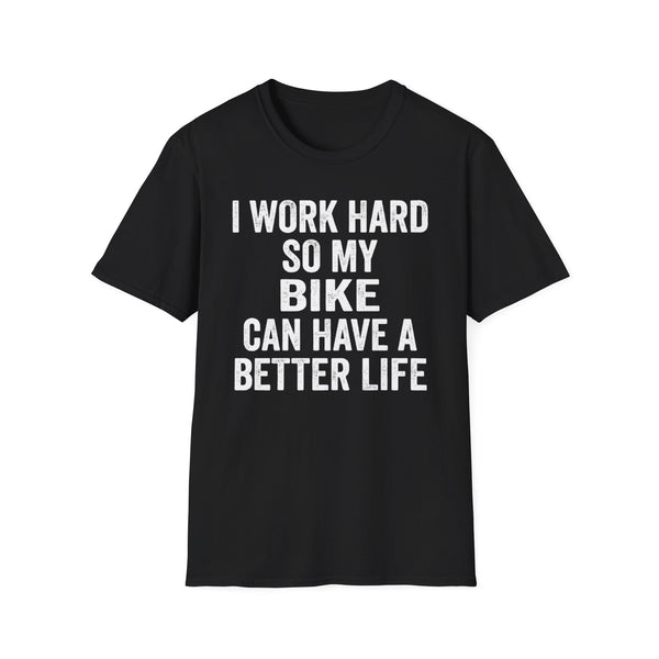 Bike Lover T-Shirt — “I Work Hard So My Bike Can Have a Better Life” Casual Cycling Tee